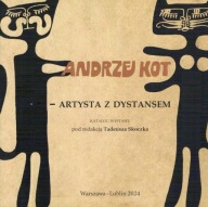 Andrzej Kot Artysta z dystansem KATALOG