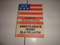 Amerykańskie idiomy dla Polaków - Witecka-Wojda