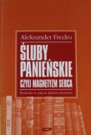 Śluby panieńskie czyli magnetyzm serca Aleksander Fredro