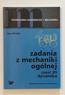 Zadania z mechaniki ogólnej cz. 3 Dynamika Misiak