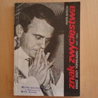 Nitecki - Znak zwycięstwa - Ksiądz Jerzy Popiełuszko 1947-1984