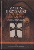 Zakon krzyżacki w Prusach i Inflantach. Podziały administracyjne ; jak nowa