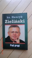 ks. Henryk Zieliński - Pod prąd