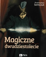 Magiczne dwudziestolecie Przemysław Semczuk
