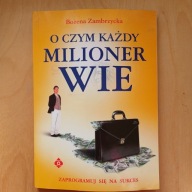 Bożena Zambrzycka - O czym każdy milioner wie