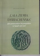 Cała Ziemia Dyrracheńska pod panowaniem bizantyńskim w latach 1005-1205 jn