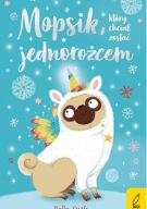 Mopsik który chciał zostać jednorożcem Bella Swift