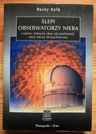 Ślepi obserwatorzy nieba Rocky Kolb