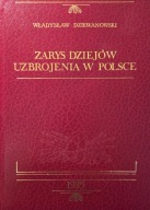 Zarys dziejów uzbrojenia w Polsce Władysław Dziewanowski REPRINT