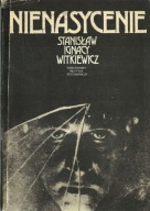 Nienasycenie Stanisaw Ignacy Witkiewicz