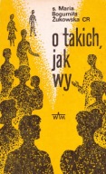 O takich jak wy Maria Bogumiła Żukowska