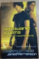 Maximum Ride. Ratowanie świata i inne sporty ekstremalne James Patterson
