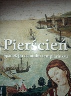 Pierścień. Spadek po ostatnim templariuszu Jorge Molist