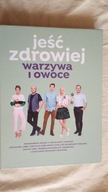 Jeść zdrowiej warzywa i owoce