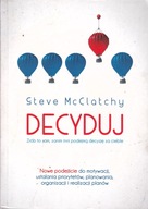 Decyduj: Zrób to sam, zanim inni podejmą decyzję za ciebie Steve McClatchy