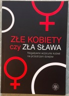 Złe kobiety czy zła sława?