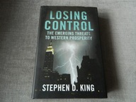 Losing Control: The Emerging Threats to Western Prosperity,Stephen D.King
