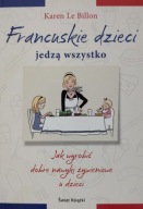 Francuskie dzieci jedzą wszystko Karen Le Billon