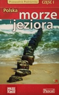 Przewodnik podróżnika Polska część 1 Morze i jeziora