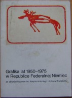GRAFIKA LAT 1950-1975 W REPUBLICE FEDERALNEJ NIEMIEC -katalog wystawy