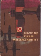 Bijcie się z nami messerschmitty Adam Kurowski