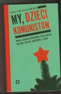 My, dzieci komunistów Krystyna Naszkowska