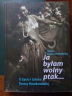 Joanna Stacewicz-Podlipska - Ja byłam wolny ptak...