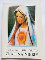 KSIĄŻKA "Znak na niebie" Kazimierz Wilczyński T.J RELIGIA