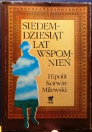 Siedemdziesiąt lat wspomnień (1855-1925), Hipolit KORWIN-MILEWSKI GRYF 1993