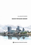 Miasta przyjazne rzekom Anna Januchta Szostak