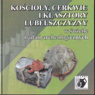 Kościoły, cerkwie i klasztory Lubelszczyzny w świetle badań ; jak nowa