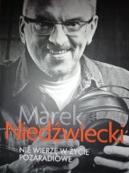 Nie wierzę w życie pozaradiowe Marek Niedźwiecki