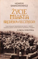 Życie miasta średniowiecznego - Henryk Samsonowicz