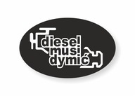 Naklejka DIESEL MUSI DYMIĆ na samochód, auto, kamper itp