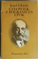 Człowiek z pogranicza epok -J. Głomb biografia BDB