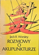 Rozmowy o akupunkturze - Jack R. Worsley
