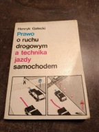 Prawo o ruchu drogowym a technika jazdy samochodem Henryk Gałecki