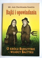 Bajki i opowidania: O królu Bursztynie władcy Bałtyku Chechłowska-Stawicka
