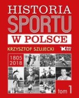 Historia sportu w Polsce Krzysiek Szujecki ksiazka