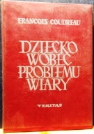 DZIECKO wobec problemu WIARY, François COUDREAU [VERITAS, Londyn 1967]