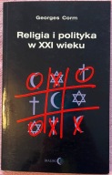 Religia i polityka w XXI wieku - Georges Corm