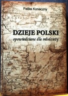 Dzieje POLSKI opowiedziane dla młodzieży, Feliks KONECZNY [Lublin 1999]