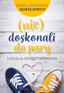 (nie)doskonali do pary. Instrukcja obsługi.. Marta i Stanisław Jędrzejewscy