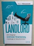 LANDLORD JAK OSIĄGNĄĆ WOLNOŚĆ FINANSOWĄ INWESTUJĄC Marcin Matuszewski