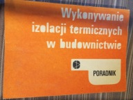 Wykonywanie izolacji termicznych w budownictwie Edward Kukliński 1982