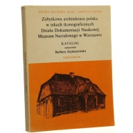 Zabytkowa architektura polska w tekach ikonograficznych DDN MN w Warszawie