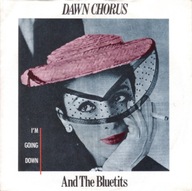 Dawn Chorus & The Blue Tits – I'm Going Down - 7" - EX