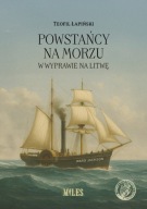 Powstańcy na morzu w wyprawie na Litwę Teofil Łapiński