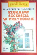 Szukajmy szczęścia w przyrodzie Andrzej Czesław Klimuszko