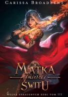 Matka śmierci i świtu. C.Broadbent Wydawnictwo Filia Wojna straconych...3